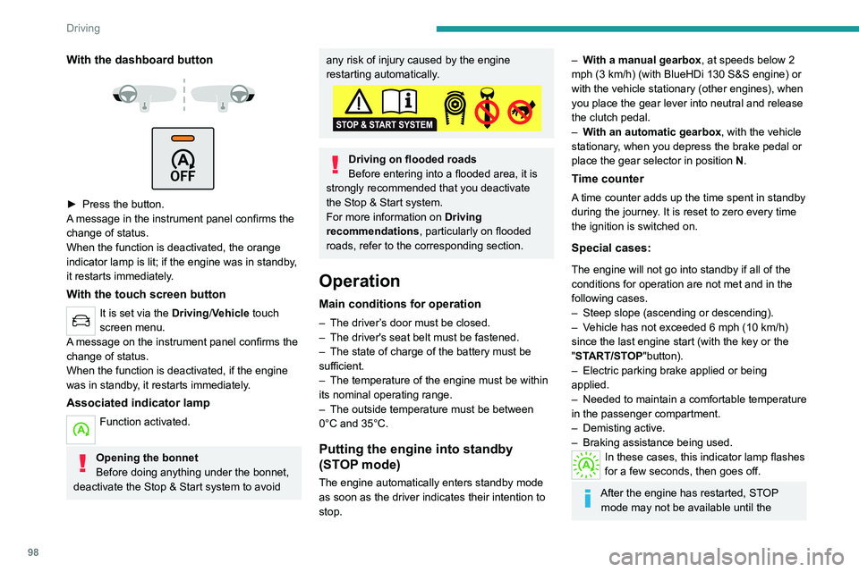 Peugeot 308 2021  Owners Manual 98
Driving
vehicle has reached a speed of 5 mph 
(8 km/h).
During parking manoeuvres, STOP mode 
is not available for a few seconds after 
coming out of reverse gear or turning the 
steering wheel.
En