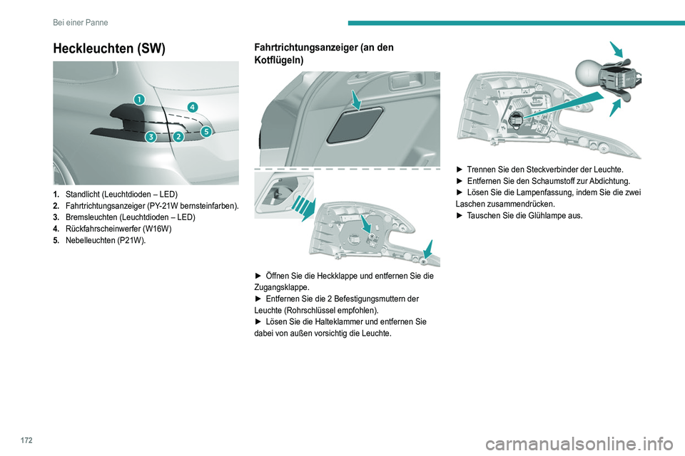 Peugeot 308 2021  Betriebsanleitung (in German) 172
Bei einer Panne
Heckleuchten (SW) 
 
1.Standlicht (Leuchtdioden – LED)
2. Fahrtrichtungsanzeiger (PY-21W bernsteinfarben).
3. Bremsleuchten (Leuchtdioden – LED)
4. Rückfahrscheinwerfer (W16W)