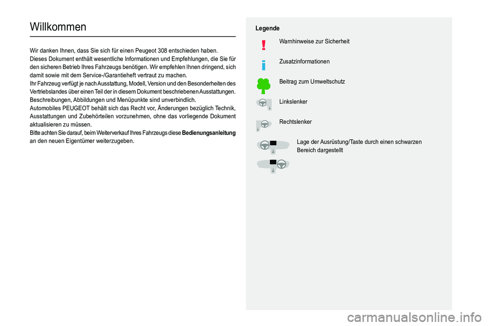 Peugeot 308 2021 Betriebsanleitung (in German)
Willkommen
Wir danken Ihnen, dass Sie sich für einen Peugeot 308 entschieden haben.
Dieses Dokument enthält wesentliche Informationen und Empfehl Peugeot 308 2021 Betriebsanleitung (in German)
Willkommen
Wir danken Ihnen, dass Sie sich für einen Peugeot 308 entschieden haben.
Dieses Dokument enthält wesentliche Informationen und Empfehl