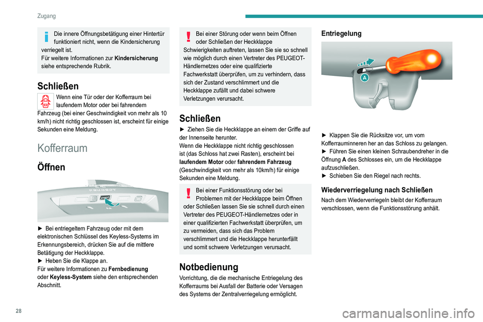 Peugeot 308 2021  Betriebsanleitung (in German) 28
Zugang 
Fahrrad- / Zubehörträger 
 
Bringen Sie keinen Zubehörträger an der 
Heckklappe an.
Alarmanlage 
 
 
 
System zum Schutz Ihres Fahrzeugs vor Diebstahl 
und Einbruch
Die Alarmanlage hat 