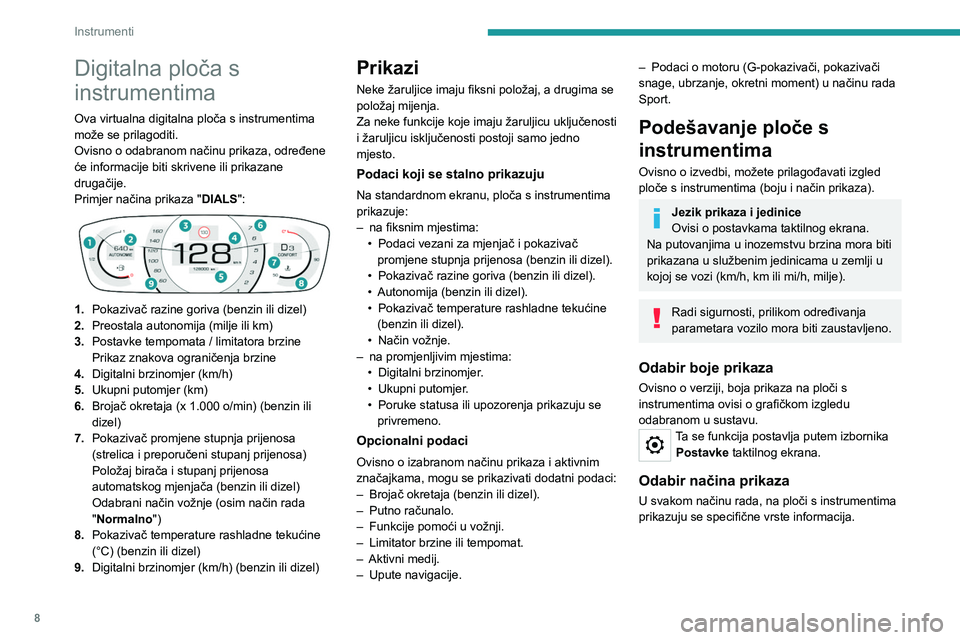 Peugeot 308 2021 Vodič za korisnike (in Croatian) 8
Instrumenti
Digitalna ploča s
instrumentima
Ova virtualna digitalna ploča s instrumentima
može se prilagoditi.
Ovisno o odabranom načinu prikaza, određene
će informacije biti skrivene ili p Peugeot 308 2021 Vodič za korisnike (in Croatian) 8
Instrumenti
Digitalna ploča s
instrumentima
Ova virtualna digitalna ploča s instrumentima
može se prilagoditi.
Ovisno o odabranom načinu prikaza, određene
će informacije biti skrivene ili p