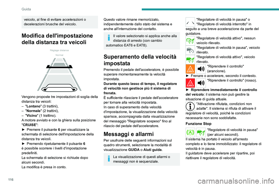 Peugeot 308 2021 Manuale del proprietario (in Italian) 11 6
Guida
Limiti di funzionamento
Il sistema non può superare i limiti delle leggi
della fisica.
Talune situazioni non possono essere gestite dal
sistema e richiedono che il guidatore riprenda il Peugeot 308 2021 Manuale del proprietario (in Italian) 11 6
Guida
Limiti di funzionamento
Il sistema non può superare i limiti delle leggi
della fisica.
Talune situazioni non possono essere gestite dal
sistema e richiedono che il guidatore riprenda il