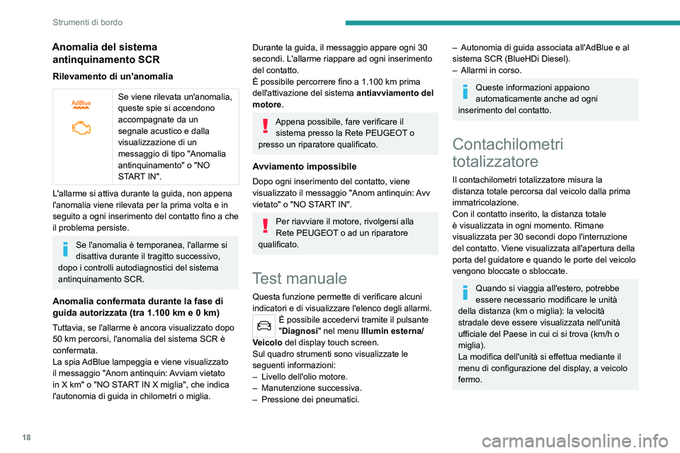Peugeot 308 2021 Manuale del proprietario (in Italian) 18
Strumenti di bordo
Anomalia del sistema antinquinamento SCR
Rilevamento di un'anomalia
Se viene rilevata un'anomalia,
queste spie si accendono
accompagnate da un
segnale acustico e d Peugeot 308 2021 Manuale del proprietario (in Italian) 18
Strumenti di bordo
Anomalia del sistema antinquinamento SCR
Rilevamento di un'anomalia
Se viene rilevata un'anomalia,
queste spie si accendono
accompagnate da un
segnale acustico e d