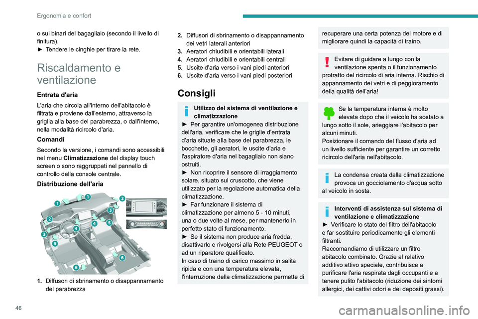 Peugeot 308 2021 Manuale del proprietario (in Italian) 46
Ergonomia e confort
o sui binari del bagagliaio (secondo il livello di
finitura).
►
T
endere le cinghie per tirare la rete.
Riscaldamento e
ventilazione
Entrata d'aria
L'aria che circ Peugeot 308 2021 Manuale del proprietario (in Italian) 46
Ergonomia e confort
o sui binari del bagagliaio (secondo il livello di
finitura).
►
T
endere le cinghie per tirare la rete.
Riscaldamento e
ventilazione
Entrata d'aria
L'aria che circ