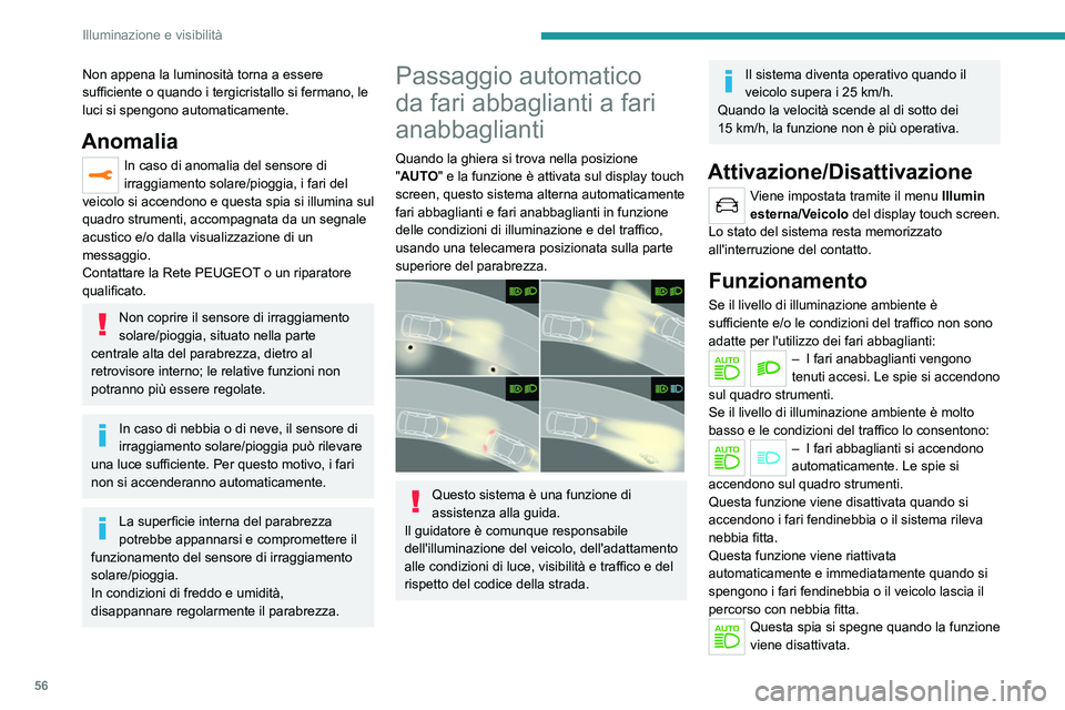 Peugeot 308 2021 Manuale del proprietario (in Italian) 56
Illuminazione e visibilità
Non appena la luminosità torna a essere
sufficiente o quando i tergicristallo si fermano, le
luci si spengono automaticamente.
Anomalia
In caso di anomalia del sensor Peugeot 308 2021 Manuale del proprietario (in Italian) 56
Illuminazione e visibilità
Non appena la luminosità torna a essere
sufficiente o quando i tergicristallo si fermano, le
luci si spengono automaticamente.
Anomalia
In caso di anomalia del sensor