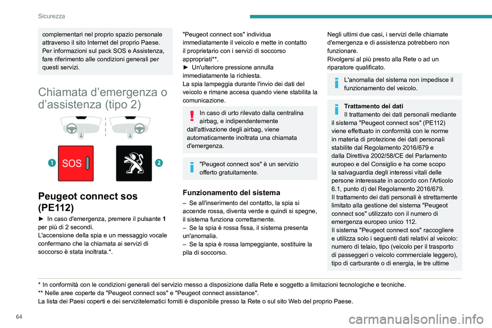 Peugeot 308 2021 Manuale del proprietario (in Italian) 64
Sicurezza
complementari nel proprio spazio personale
attraverso il sito Internet del proprio Paese.
Per informazioni sul pack SOS e Assistenza,
fare riferimento alle condizioni generali per
ques Peugeot 308 2021 Manuale del proprietario (in Italian) 64
Sicurezza
complementari nel proprio spazio personale
attraverso il sito Internet del proprio Paese.
Per informazioni sul pack SOS e Assistenza,
fare riferimento alle condizioni generali per
ques