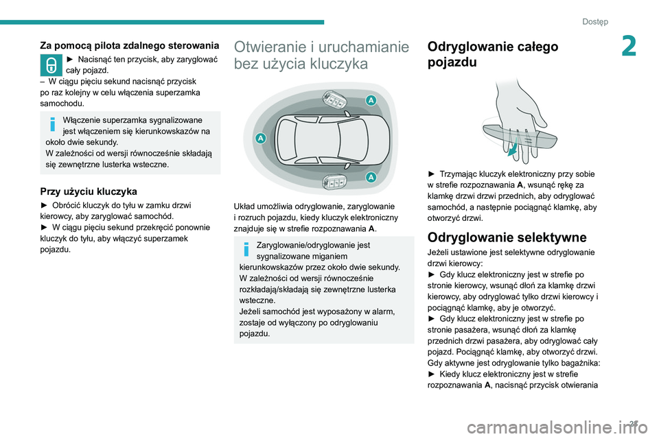 Peugeot 308 2021 Instrukcja Obsługi (in Polish) 23
Dostęp
2Za pomocą pilota zdalnego sterowania
► Nacisnąć ten przycisk, aby zaryglować
cały pojazd.
–
W ciągu pięciu sekund nacisnąć przycisk
po raz kolejny w celu włączenia supe Peugeot 308 2021 Instrukcja Obsługi (in Polish) 23
Dostęp
2Za pomocą pilota zdalnego sterowania
► Nacisnąć ten przycisk, aby zaryglować
cały pojazd.
–
W ciągu pięciu sekund nacisnąć przycisk
po raz kolejny w celu włączenia supe