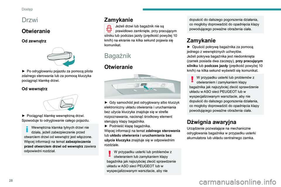 Peugeot 308 2021 Instrukcja Obsługi (in Polish) 28
Dostęp
Odryglowanie
► Złożyć oparcia tylnych siedzeń w celu
uzyskania dostępu do zamka od wewnątrz
bagażnika.
► Aby odryglować bagażnik, wsunąć mały
śrubokręt w otwór A Peugeot 308 2021 Instrukcja Obsługi (in Polish) 28
Dostęp
Odryglowanie
► Złożyć oparcia tylnych siedzeń w celu
uzyskania dostępu do zamka od wewnątrz
bagażnika.
► Aby odryglować bagażnik, wsunąć mały
śrubokręt w otwór A
