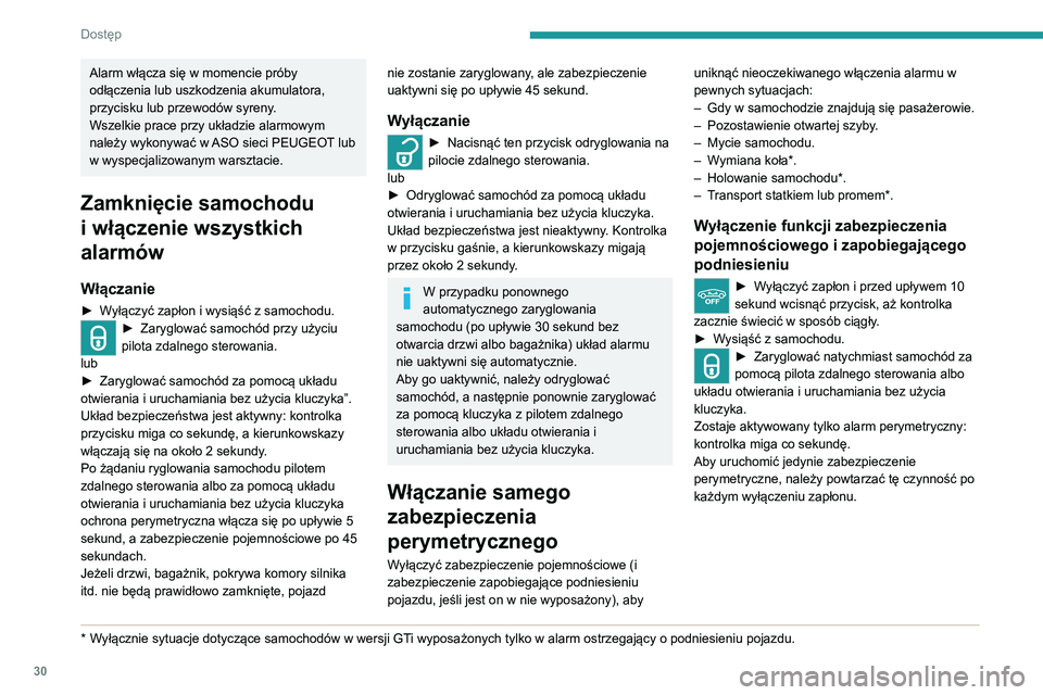 Peugeot 308 2021 Instrukcja Obsługi (in Polish) 30
Dostęp
Ponowne włączenie zabezpieczenia
pojemnościowego
Ponowne włączone zostaje również
zabezpieczenie przed podniesieniem, jeśli pojazd
jest w nie wyposażony.
► Wyłączyć zabezp Peugeot 308 2021 Instrukcja Obsługi (in Polish) 30
Dostęp
Ponowne włączenie zabezpieczenia
pojemnościowego
Ponowne włączone zostaje również
zabezpieczenie przed podniesieniem, jeśli pojazd
jest w nie wyposażony.
► Wyłączyć zabezp