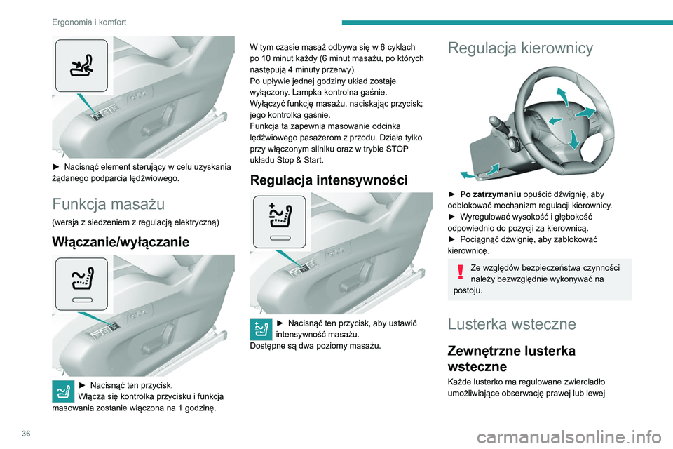 Peugeot 308 2021 Instrukcja Obsługi (in Polish) 36
Ergonomia i komfort
► Nacisnąć element sterujący w celu uzyskania
żądanego podparcia lędźwiowego.
Funkcja masażu
(wersja z siedzeniem z regulacją elektryczną)
Włączanie/wyłączani Peugeot 308 2021 Instrukcja Obsługi (in Polish) 36
Ergonomia i komfort
► Nacisnąć element sterujący w celu uzyskania
żądanego podparcia lędźwiowego.
Funkcja masażu
(wersja z siedzeniem z regulacją elektryczną)
Włączanie/wyłączani