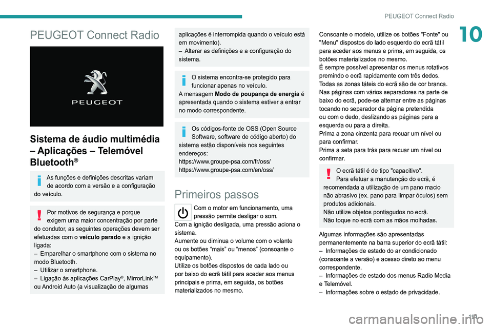 Peugeot 308 2021 Manual do proprietário (in Portuguese) 191
PEUGEOT Connect Radio
10PEUGEOT Connect Radio
Sistema de áudio multimédia
– Aplicações – Telemóvel
Bluetooth
®
As funções e definições descritas variam de acordo com a versão e Peugeot 308 2021 Manual do proprietário (in Portuguese) 191
PEUGEOT Connect Radio
10PEUGEOT Connect Radio
Sistema de áudio multimédia
– Aplicações – Telemóvel
Bluetooth
®
As funções e definições descritas variam de acordo com a versão e