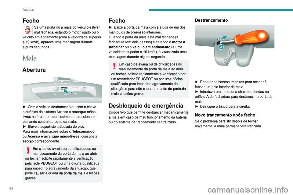 Peugeot 308 2021 Manual do proprietário (in Portuguese) 28
Acesso
Porta-bicicletas/acessórios
Não fixe o porta-acessórios sobre a porta
da mala.
Alarme
Sistema de proteção e de dissuasão contra o
roubo e a intrusão.
O alarme assegura os Peugeot 308 2021 Manual do proprietário (in Portuguese) 28
Acesso
Porta-bicicletas/acessórios
Não fixe o porta-acessórios sobre a porta
da mala.
Alarme
Sistema de proteção e de dissuasão contra o
roubo e a intrusão.
O alarme assegura os