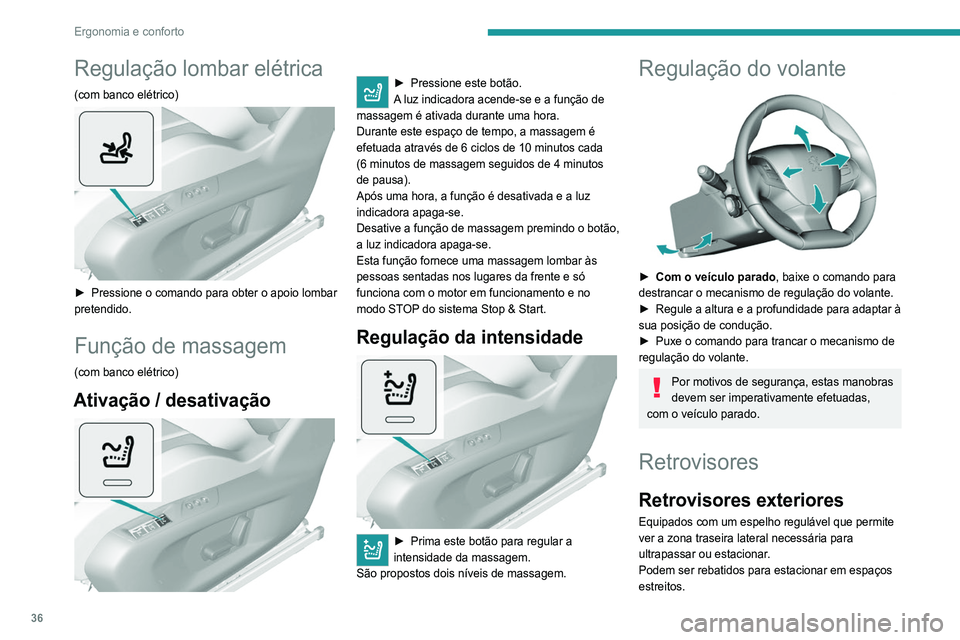Peugeot 308 2021 Manual do proprietário (in Portuguese) 36
Ergonomia e conforto
Regulação lombar elétrica
(com banco elétrico)
► Pressione o comando para obter o apoio lombar
pretendido.
Função de massagem
(com banco elétrico)
Ativação / des Peugeot 308 2021 Manual do proprietário (in Portuguese) 36
Ergonomia e conforto
Regulação lombar elétrica
(com banco elétrico)
► Pressione o comando para obter o apoio lombar
pretendido.
Função de massagem
(com banco elétrico)
Ativação / des