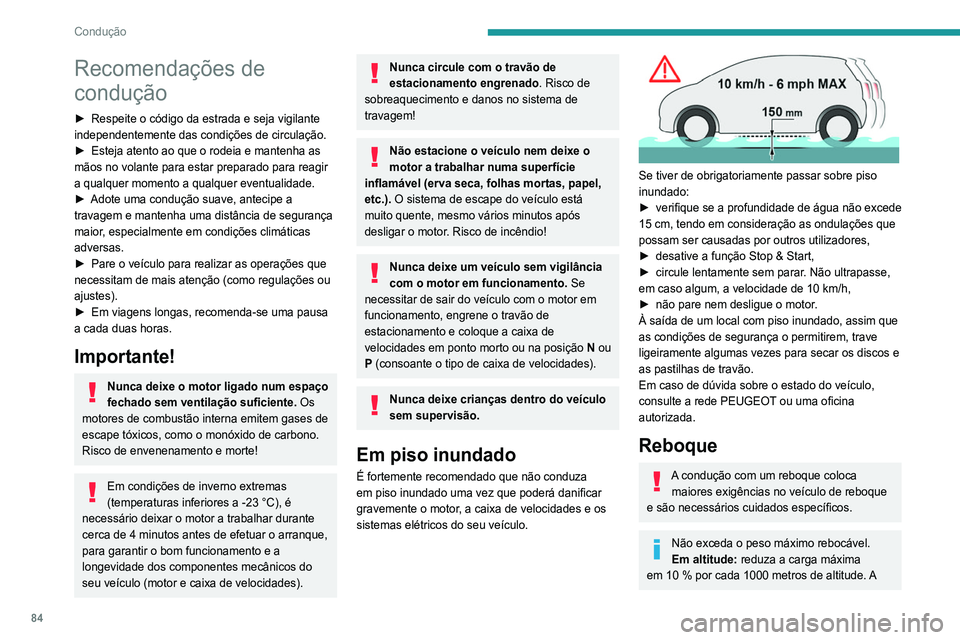 Peugeot 308 2021 Manual do proprietário (in Portuguese) 84
Condução
Recomendações de
condução
► Respeite o código da estrada e seja vigilante
independentemente das condições de circulação.
►
Esteja atento ao que o rodeia e mantenha as
m Peugeot 308 2021 Manual do proprietário (in Portuguese) 84
Condução
Recomendações de
condução
► Respeite o código da estrada e seja vigilante
independentemente das condições de circulação.
►
Esteja atento ao que o rodeia e mantenha as
m