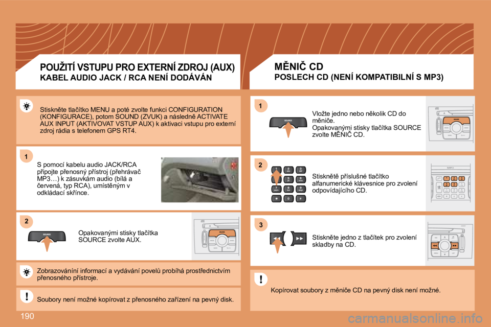 Peugeot 308 2007.5  Návod k obsluze (in Czech) �1�9�0
11
22
11
33
22
�S�t�i�s�k�n)�t�e� �t�l�a�č�í�t�k�o� �M�E�N�U� �a� �p�o�t�é� �z�v�o�l�t�e� �f�u�n�k�c�i� �C�O�N�F�I�G�U�R�A�T�I�O�N� �(�K�O�N�F�I�G�U�R�A�C�E�)�,� �p�o�t�o�m� �S�O�U�N�D� �(�