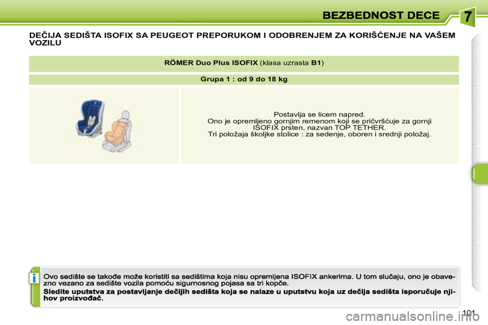 Peugeot 308 2007.5  Упутство за употребу (in Serbian) i
101
�D�E�Č�I�J�A� �S�E�D�I�Š�T�A� �I�S�O�F�I�X� �S�A� �P�E�U�G�E�O�T� �P�R�E�P�O�R�U�K�O�M� �I� �O�D�O�B�R�E�N�J�E�M� �Z�A� �K�O�R�I�Š�Ć�E�N�J�E� �N�A� �V�A�Š�E�M� 
�V�O�Z�I�L�U� 
�R�Ö�M�E�R� 