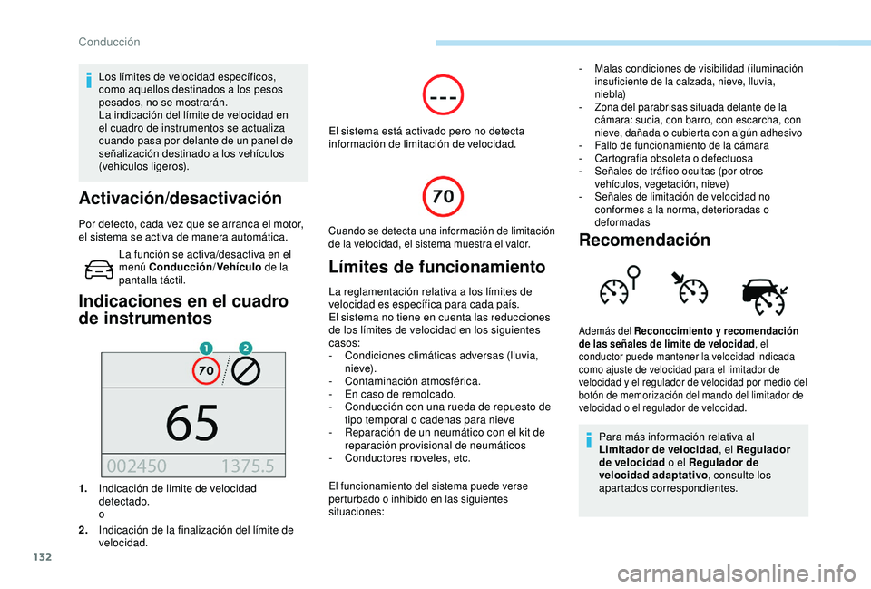 Peugeot 308 2018 Manual del propietario (in Spanish) 132
Los límites de velocidad específicos,
como aquellos destinados a los pesos
pesados, no se mostrarán.
La indicación del límite de velocidad en
el cuadro de instrumentos se actualiza
cuando Peugeot 308 2018 Manual del propietario (in Spanish) 132
Los límites de velocidad específicos,
como aquellos destinados a los pesos
pesados, no se mostrarán.
La indicación del límite de velocidad en
el cuadro de instrumentos se actualiza
cuando