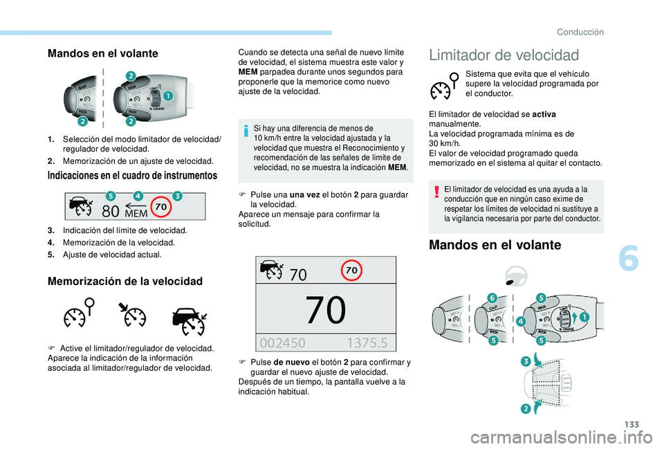 Peugeot 308 2018 Manual del propietario (in Spanish) 133
Mandos en el volante
1.Selección del modo limitador de velocidad/
regulador de velocidad.
2. Memorización de un ajuste de velocidad.
Indicaciones en el cuadro de instrumentos
3.Indicación del l Peugeot 308 2018 Manual del propietario (in Spanish) 133
Mandos en el volante
1.Selección del modo limitador de velocidad/
regulador de velocidad.
2. Memorización de un ajuste de velocidad.
Indicaciones en el cuadro de instrumentos
3.Indicación del l
