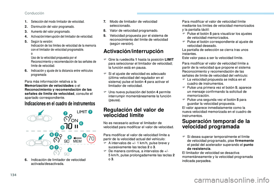 Peugeot 308 2018 Manual del propietario (in Spanish) 134
Para más información relativa a la
Memorización de velocidades o el
Reconocimiento y recomendación de las
señales de limite de velocidad , consulte el
apartado correspondiente.
Indicacion Peugeot 308 2018 Manual del propietario (in Spanish) 134
Para más información relativa a la
Memorización de velocidades o el
Reconocimiento y recomendación de las
señales de limite de velocidad , consulte el
apartado correspondiente.
Indicacion