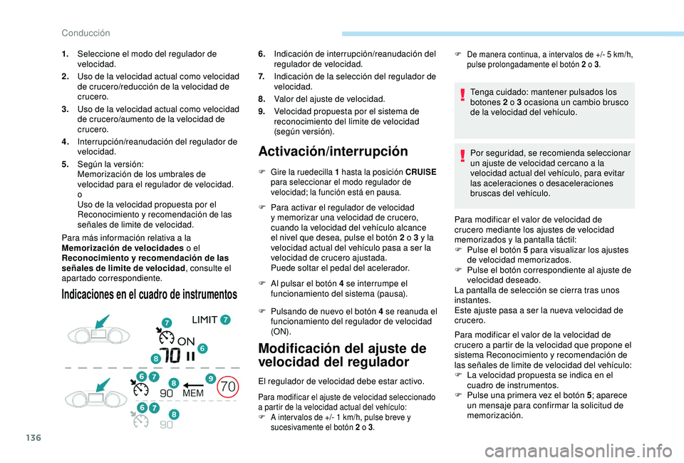Peugeot 308 2018 Manual del propietario (in Spanish) 136
Para más información relativa a la
Memorización de velocidades o el
Reconocimiento y recomendación de las
señales de limite de velocidad , consulte el
apartado correspondiente.
Indicacion Peugeot 308 2018 Manual del propietario (in Spanish) 136
Para más información relativa a la
Memorización de velocidades o el
Reconocimiento y recomendación de las
señales de limite de velocidad , consulte el
apartado correspondiente.
Indicacion