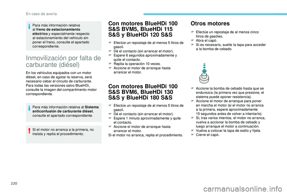 Peugeot 308 2018 Manual del propietario (in Spanish) 220
Para más información relativa
al freno de estacionamiento
eléctrico y especialmente respecto
al estacionamiento del vehículo sin
poner el freno, consulte el apartado
correspondiente.
Inmo Peugeot 308 2018 Manual del propietario (in Spanish) 220
Para más información relativa
al freno de estacionamiento
eléctrico y especialmente respecto
al estacionamiento del vehículo sin
poner el freno, consulte el apartado
correspondiente.
Inmo