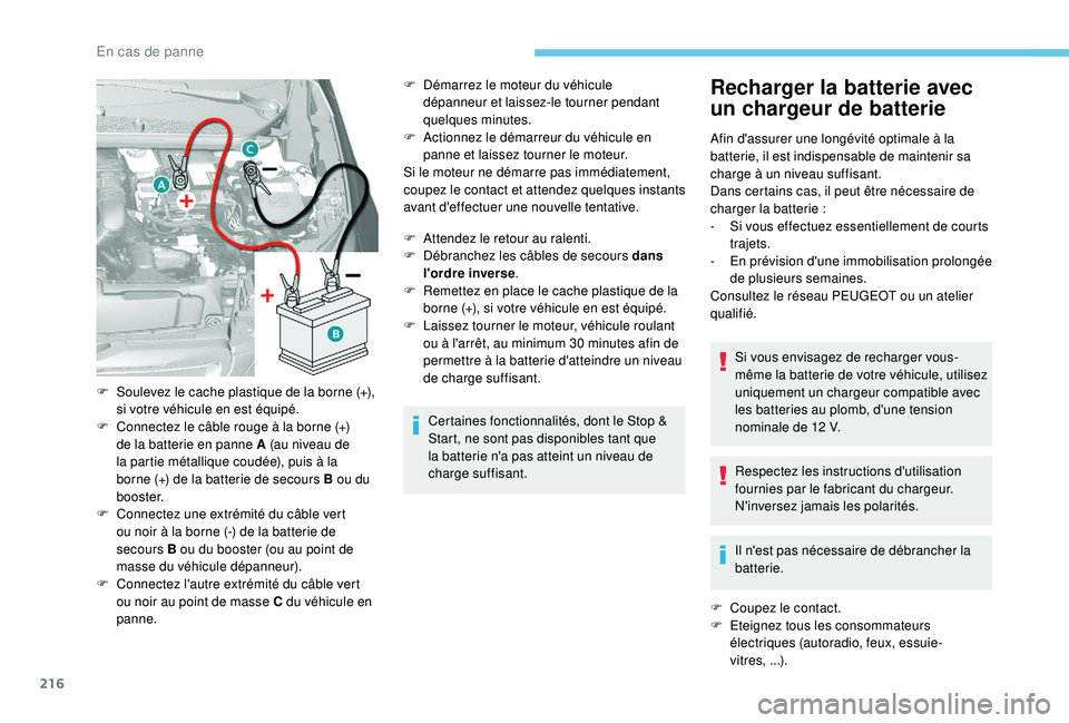 Peugeot 308 2018 Manuel du propriétaire (in French) 216
F Démarrez le moteur du véhicule dépanneur et laissez-le tourner pendant
quelques
minutes.
F
A
ctionnez le démarreur du véhicule en
panne et laissez tourner le moteur.
Si le moteur ne Peugeot 308 2018 Manuel du propriétaire (in French) 216
F Démarrez le moteur du véhicule dépanneur et laissez-le tourner pendant
quelques
minutes.
F
A
ctionnez le démarreur du véhicule en
panne et laissez tourner le moteur.
Si le moteur ne
