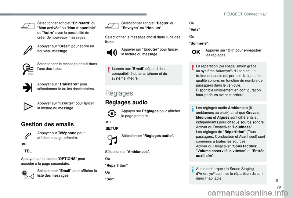Peugeot 308 2018 Manuel du propriétaire (in French) 29
Sélectionner l'onglet "En retard" ou
" Mon arrivée " ou "Non disponible "
ou " Autre " avec la possibilité de
créer de nouveaux messages.
Appuyer sur " Peugeot 308 2018 Manuel du propriétaire (in French) 29
Sélectionner l'onglet "En retard" ou
" Mon arrivée " ou "Non disponible "
ou " Autre " avec la possibilité de
créer de nouveaux messages.
Appuyer sur "