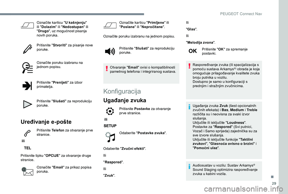 Peugeot 308 2018 Vodič za korisnike (in Croatian) 29
Označite karticu "U kašnjenju"
ili " Dolazim " ili "Nedostupan " ili
" Drugo ", uz mogućnost pisanja
novih poruka.
Pritisnite " Stvoriti" za pisanje no Peugeot 308 2018 Vodič za korisnike (in Croatian) 29
Označite karticu "U kašnjenju"
ili " Dolazim " ili "Nedostupan " ili
" Drugo ", uz mogućnost pisanja
novih poruka.
Pritisnite " Stvoriti" za pisanje no