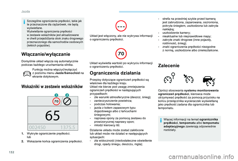 Peugeot 308 2018 Instrukcja Obsługi (in Polish) 132
Szczególne ograniczenia prędkości, takie jak
te przeznaczone dla ciężarówek, nie będą
wyświetlane.
Wyświetlanie ograniczenia prędkości
w zestawie wskaźników jest aktualizowane
w Peugeot 308 2018 Instrukcja Obsługi (in Polish) 132
Szczególne ograniczenia prędkości, takie jak
te przeznaczone dla ciężarówek, nie będą
wyświetlane.
Wyświetlanie ograniczenia prędkości
w zestawie wskaźników jest aktualizowane
w