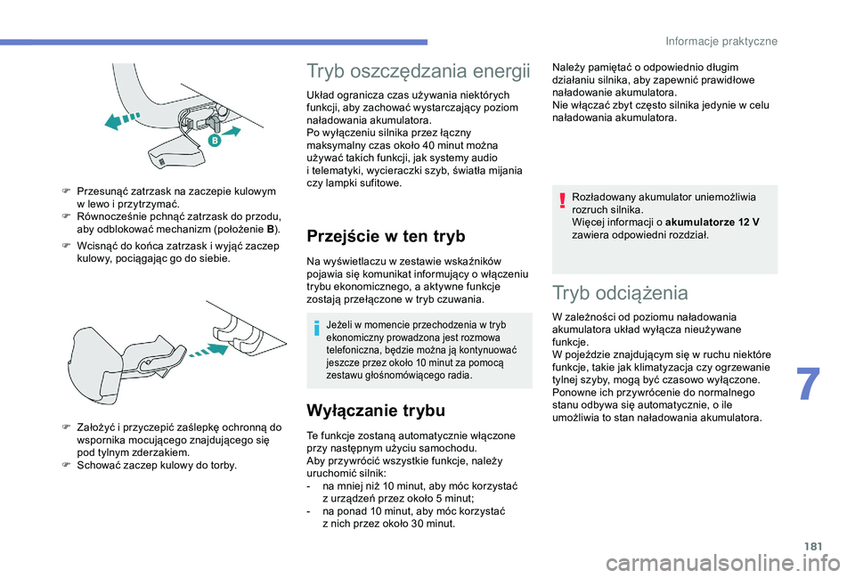 Peugeot 308 2018  Instrukcja Obsługi (in Polish) 181
F Wcisnąć do końca zatrzask i  wyjąć zaczep 
kulowy, pociągając go do siebie.
F
 
P
 rzesunąć zatrzask na zaczepie kulowym 
w   lewo i   przytrzymać.
F  
R
 ównocześnie pchnąć zatrza