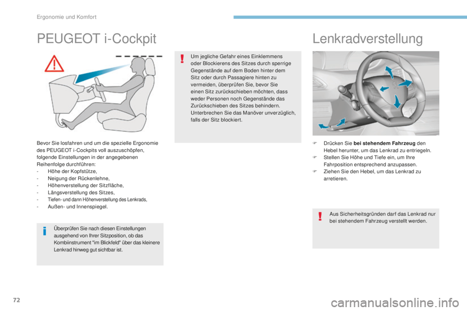 Peugeot 308 2017 Betriebsanleitung (in German) 72
308_de_Chap03_ergonomie-et-confort_ed01-2016
Lenkradverstellung
F Drücken Sie bei stehendem Fahrzeug den
Hebel herunter, um das Lenkrad zu entriegeln.
F
S
tellen Sie Höhe und t
i
efe ein, u Peugeot 308 2017 Betriebsanleitung (in German) 72
308_de_Chap03_ergonomie-et-confort_ed01-2016
Lenkradverstellung
F Drücken Sie bei stehendem Fahrzeug den
Hebel herunter, um das Lenkrad zu entriegeln.
F
S
tellen Sie Höhe und t
i
efe ein, u
