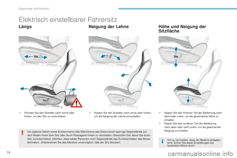 Peugeot 308 2017 Betriebsanleitung (in German) 74
308_de_Chap03_ergonomie-et-confort_ed01-2016
elektrisch einstellbarer Fahrersitz
LängsNeigung der LehneHöhe und Neigung der
Sitzfläche
um zu vermeiden, dass die Batterie entladen
wird, führen Peugeot 308 2017 Betriebsanleitung (in German) 74
308_de_Chap03_ergonomie-et-confort_ed01-2016
elektrisch einstellbarer Fahrersitz
LängsNeigung der LehneHöhe und Neigung der
Sitzfläche
um zu vermeiden, dass die Batterie entladen
wird, führen