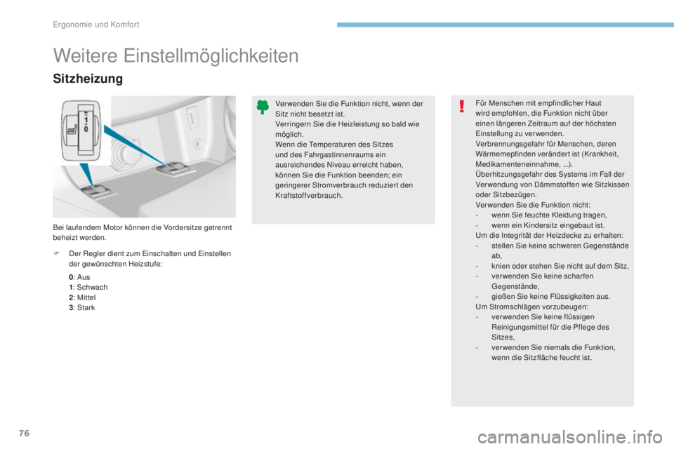 Peugeot 308 2017 Betriebsanleitung (in German) 76
308_de_Chap03_ergonomie-et-confort_ed01-2016
Sitzheizung
0: Aus
1 : Schwach
2 : Mittel
3 : Stark
F
D
er Regler dient zum e
i
nschalten und e
i
nstellen
der gewünschten Heizstufe:
Bei laufe Peugeot 308 2017 Betriebsanleitung (in German) 76
308_de_Chap03_ergonomie-et-confort_ed01-2016
Sitzheizung
0: Aus
1 : Schwach
2 : Mittel
3 : Stark
F
D
er Regler dient zum e
i
nschalten und e
i
nstellen
der gewünschten Heizstufe:
Bei laufe