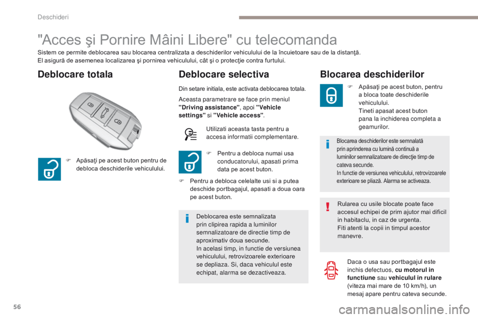 Peugeot 308 2017 Manualul de utilizare (in Romanian) 56
308_ro_Chap02_ouvertures_ed01-2016
"Acces şi Pornire Mâini Libere" cu telecomanda
Deblocare totalaDeblocare selectiva
Sistem ce permite deblocarea sau blocarea centralizata a deschiderilo Peugeot 308 2017 Manualul de utilizare (in Romanian) 56
308_ro_Chap02_ouvertures_ed01-2016
"Acces şi Pornire Mâini Libere" cu telecomanda
Deblocare totalaDeblocare selectiva
Sistem ce permite deblocarea sau blocarea centralizata a deschiderilo