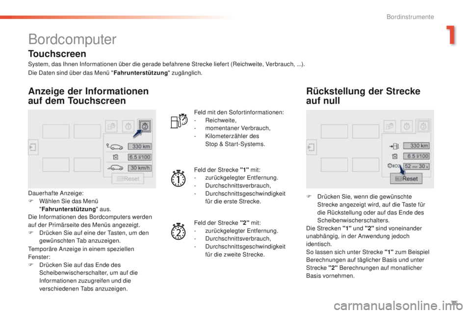 Peugeot 308 2016 Betriebsanleitung (in German) 35
308_de_Chap01_instruments-de-bord_ed02-2015
Bordcomputer
System, das Ihnen Informationen über die gerade befahrene Strecke liefert (Reichweite, Verbrauch, ...).
Anzeige der Informationen
auf dem Peugeot 308 2016 Betriebsanleitung (in German) 35
308_de_Chap01_instruments-de-bord_ed02-2015
Bordcomputer
System, das Ihnen Informationen über die gerade befahrene Strecke liefert (Reichweite, Verbrauch, ...).
Anzeige der Informationen
auf dem