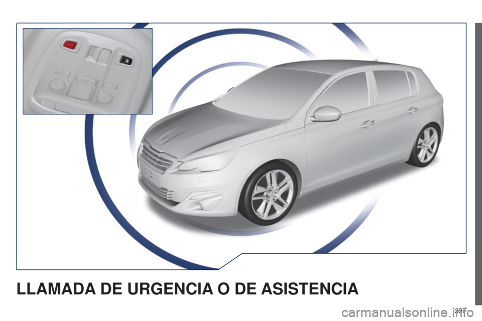 Peugeot 308 2015  Manual del propietario (in Spanish) 297
308_es_Chap10a_BTA_ed01-2015
LLAMADA DE   URGENCIA  O   DE  ASISTENCIA  