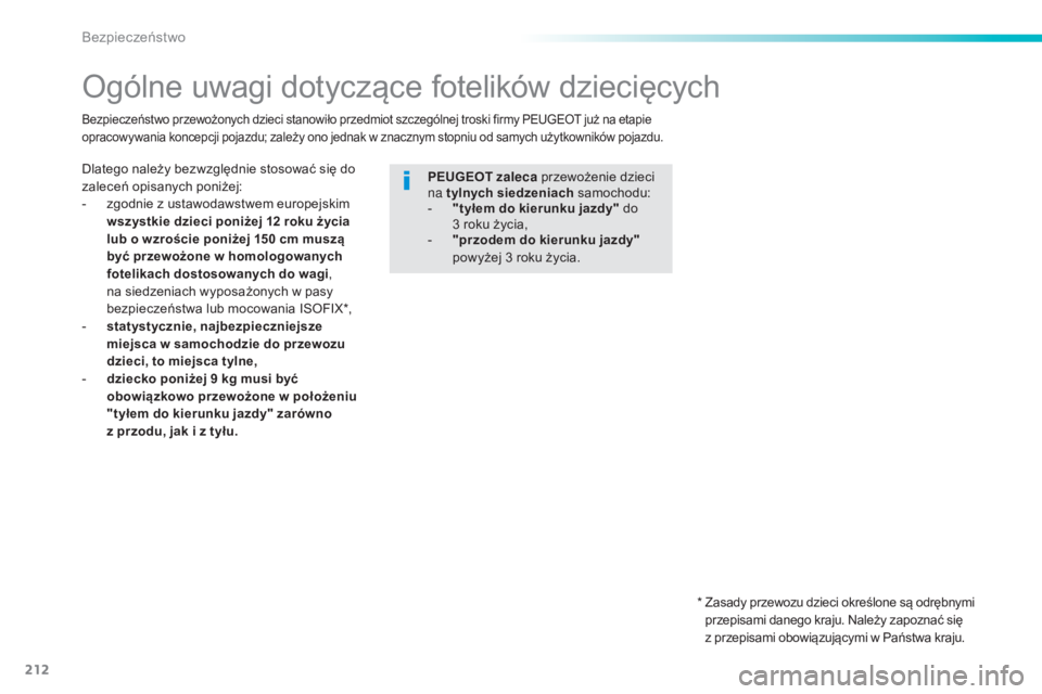 Peugeot 308 2015 Instrukcja Obsługi (in Polish) 212
308_pl_Chap06_securite_ed01-2015
Ogólne uwagi dotyczące fotelików dziecięcych
Dlatego należy bezwzględnie stosować się do
zaleceń opisanych poniżej:
-
z
godnie z ustawodawstwem europe Peugeot 308 2015 Instrukcja Obsługi (in Polish) 212
308_pl_Chap06_securite_ed01-2015
Ogólne uwagi dotyczące fotelików dziecięcych
Dlatego należy bezwzględnie stosować się do
zaleceń opisanych poniżej:
-
z
godnie z ustawodawstwem europe