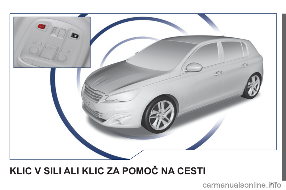 Peugeot 308 2015  Priročnik za lastnika (in Slovenian) 297
308_sl_Chap10a_BTA_ed01-2015
KLIC V SILI ALI  KLIC   ZA  POMOČ   NA  CESTI  