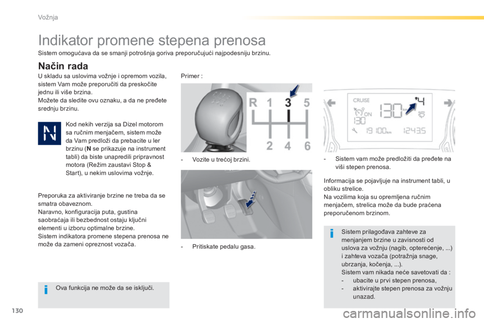 Peugeot 308 2015 Упутство за употребу (in Serbian) 130
308_sr_Chap04_conduite_ed01-2015
Indikator promene stepena prenosa
U skladu sa uslovima vožnje i opremom vozila,
sistem Vam može preporučiti da preskočite
jednu ili više brzina.
Možete da Peugeot 308 2015 Упутство за употребу (in Serbian) 130
308_sr_Chap04_conduite_ed01-2015
Indikator promene stepena prenosa
U skladu sa uslovima vožnje i opremom vozila,
sistem Vam može preporučiti da preskočite
jednu ili više brzina.
Možete da