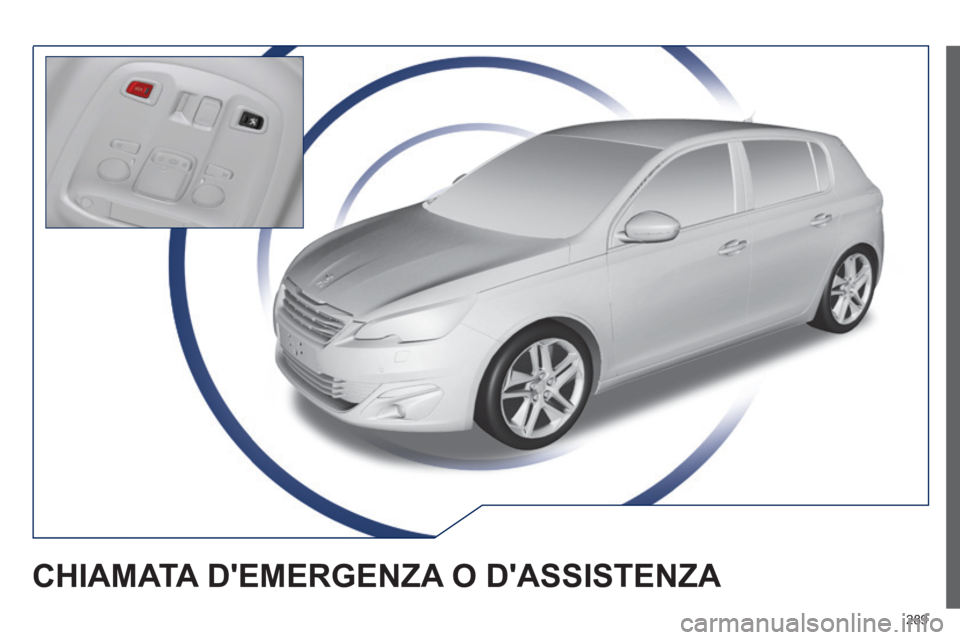 Peugeot 308 2014  Manuale del proprietario (in Italian) 289
308_it_Chap10a_BTA_ed02-2013
CHIAMATA DEMERGENZA O DASSISTENZA  