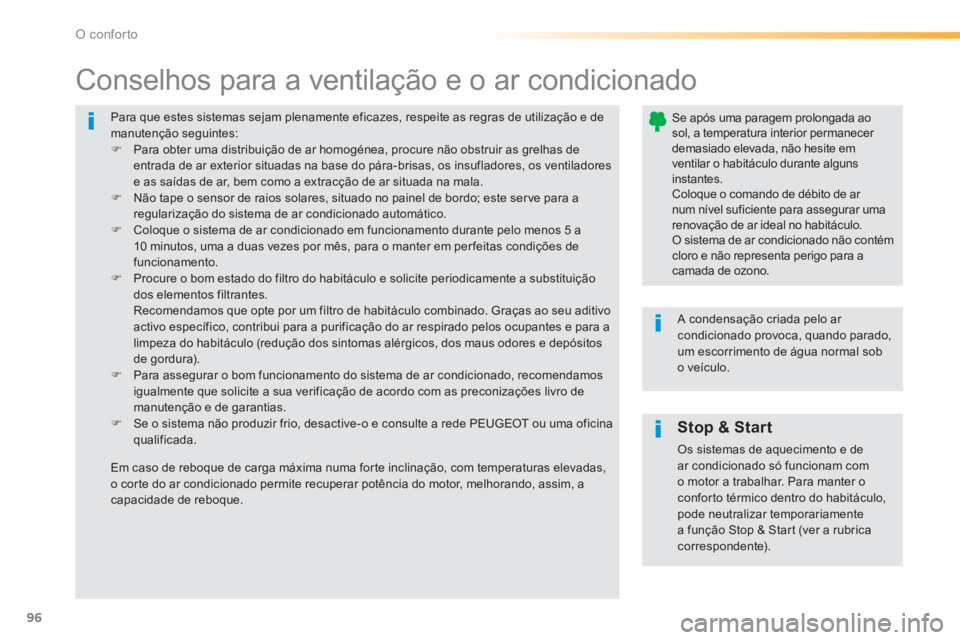 Peugeot 308 2014 Manual do proprietário (in Portuguese) 96
O conforto
308_pt_Chap03_confort_ed02-2013
Para que estes sistemas sejam plenamente eficazes, respeite as regras de utilização e de manutenção seguintes: Para obter uma distribuição de Peugeot 308 2014 Manual do proprietário (in Portuguese) 96
O conforto
308_pt_Chap03_confort_ed02-2013
Para que estes sistemas sejam plenamente eficazes, respeite as regras de utilização e de manutenção seguintes: Para obter uma distribuição de