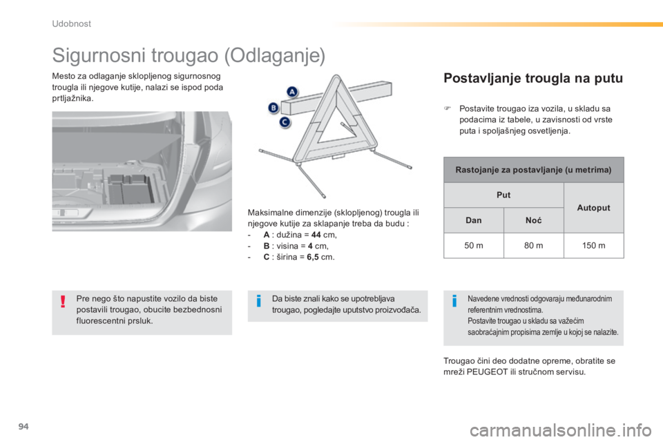 Peugeot 308 2014 Упутство за употребу (in Serbian) 94
Udobnost
308_SR_CHAP03_CONFORT_ED02-2013
S i g u r n o s n i t r o u g a o ( O d l a g a n j e )
Pre nego što napustite vozilo da biste postavili trougao, obucite bezbednosni fluore Peugeot 308 2014 Упутство за употребу (in Serbian) 94
Udobnost
308_SR_CHAP03_CONFORT_ED02-2013
S i g u r n o s n i t r o u g a o ( O d l a g a n j e )
Pre nego što napustite vozilo da biste postavili trougao, obucite bezbednosni fluore