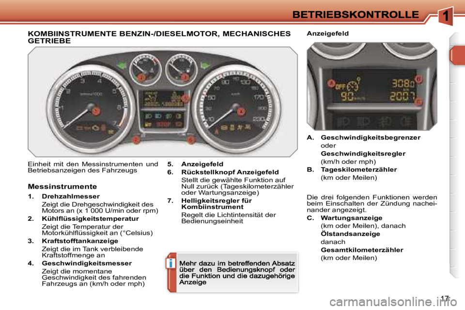 Peugeot 308 2007.5  Betriebsanleitung (in German) �i
�1�7
�K�O�M�B�I�I�N�S�T�R�U�M�E�N�T�E� �B�E�N�Z�I�N�-�/�D�I�E�S�E�L�M�O�T�O�R�,� �M�E�C�H�A�N�I�S�C�H�E�S�  
�G�E�T�R�I�E�B�E
�E�i�n�h�e�i�t�  �m�i�t�  �d�e�n�  �M�e�s�s�i�n�s�t�r�u�m�e�n�t�e�n�  �