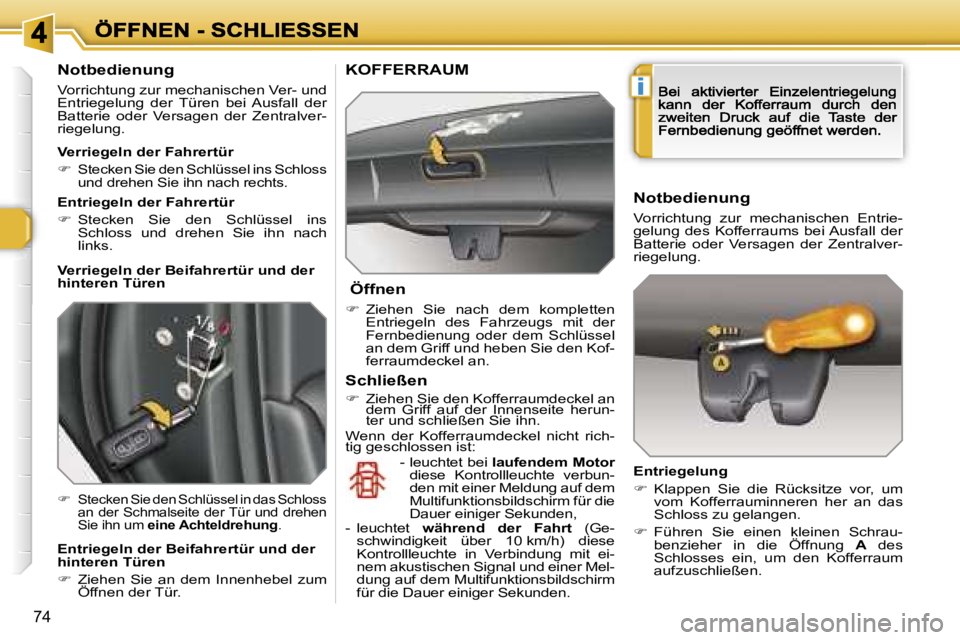 Peugeot 308 2007.5  Betriebsanleitung (in German) �i
�7�4
�N�o�t�b�e�d�i�e�n�u�n�g
�V�o�r�r�i�c�h�t�u�n�g� �z�u�r� �m�e�c�h�a�n�i�s�c�h�e�n� �V�e�r�-� �u�n�d� �E�n�t�r�i�e�g�e�l�u�n�g�  �d�e�r�  �T�ü�r�e�n�  �b�e�i�  �A�u�s�f�a�l�l�  �d�e�r� �B�a�t�