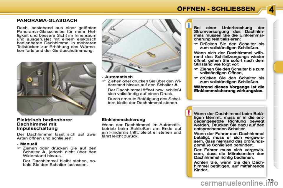 Peugeot 308 2007.5  Betriebsanleitung (in German) �!
�i
�7�5
�P�A�N�O�R�A�M�A�-�G�L�A�S�D�A�C�H� 
�D�a�c�h�,�  �b�e�s�t�e�h�e�n�d�  �a�u�s�  �e�i�n�e�r�  �g�e�t�ö�n�t�e�n� �P�a�n�o�r�a�m�a�-�G�l�a�s�s�c�h�e�i�b�e�  �f�ü�r�  �m�e�h�r�  �H�e�l�-�l�i�