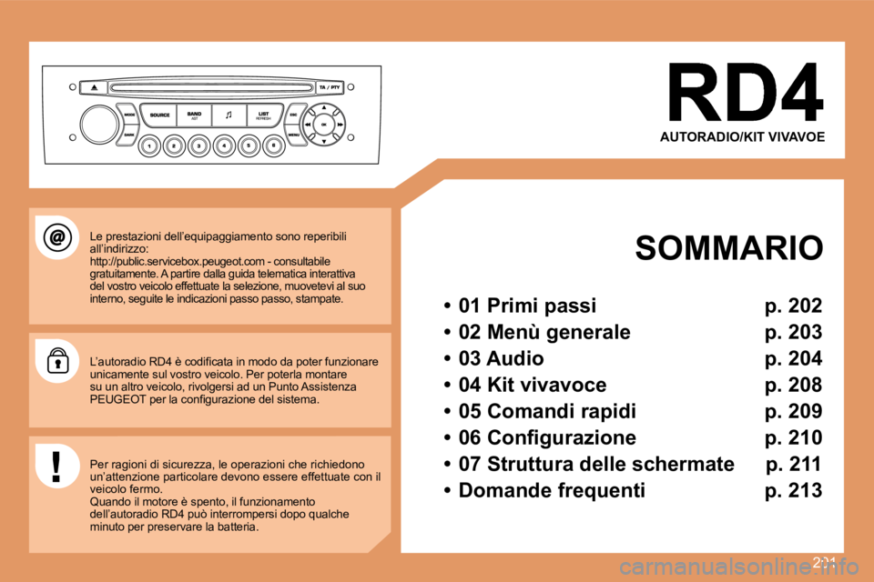 Peugeot 308 2007.5  Manuale del proprietario (in Italian) 201
AUTORADIO/KIT VIVAVOE
SOMMARIO
