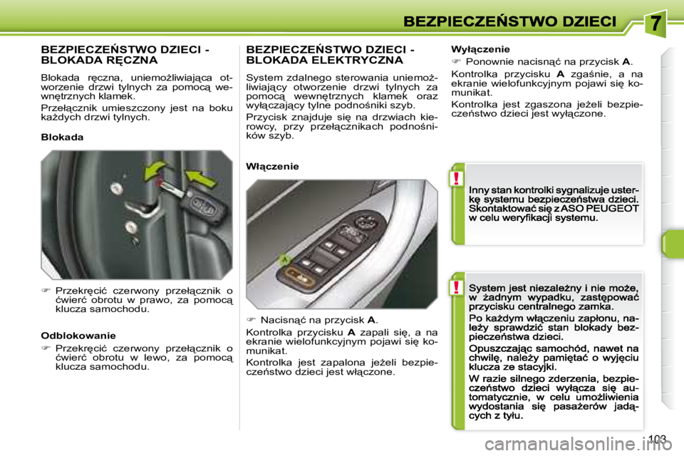 Peugeot 308 2007.5  Instrukcja Obsługi (in Polish) !
!
103
�B�E�Z�P�I�E�C�Z�E0�S�T�W�O� �D�Z�I�E�C�I� �-�  
�B�L�O�K�A�D�A� �R	�C�Z�N�A
�B�l�o�k�a�d�a�  �r
�c�z�n�a�,�  �u�n�i�e�m�oG�l�i�w�i�a�j"�c�a�  �o�t�-�w�o�r�z�e�n�i�e�  �d�r�z�w�i�  �t