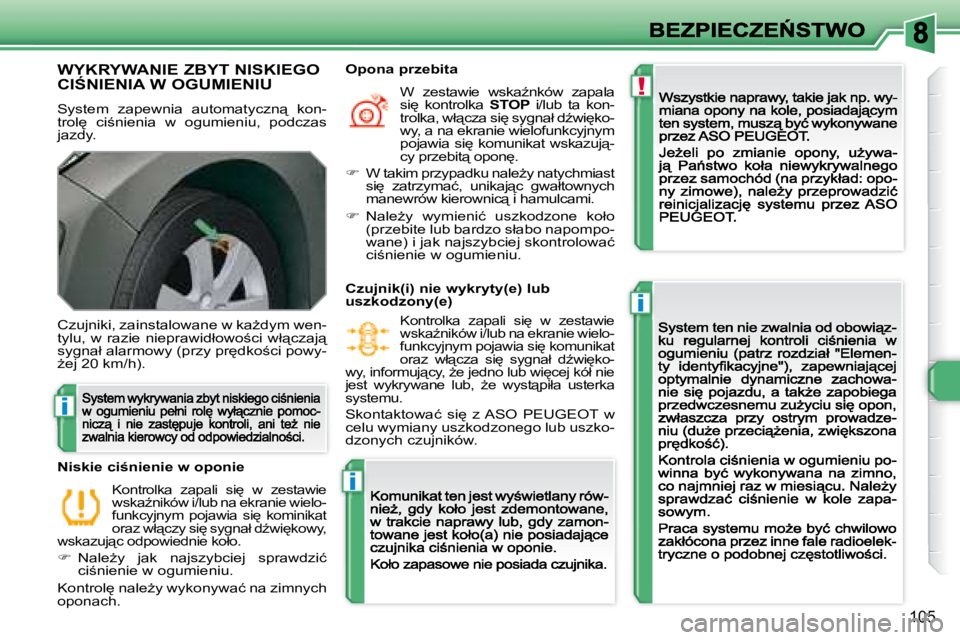 Peugeot 308 2007.5  Instrukcja Obsługi (in Polish) !
i
i
i
�1�0�5
�W�Y�K�R�Y�W�A�N�I�E� �Z�B�Y�T� �N�I�S�K�I�E�G�O�  
�C�I:�N�I�E�N�I�A� �W� �O�G�U�M�I�E�N�I�U
�S�y�s�t�e�m�  �z�a�p�e�w�n�i�a�  �a�u�t�o�m�a�t�y�c�z�n"�  �k�o�n�-�t�r�o�l
�  �c�i