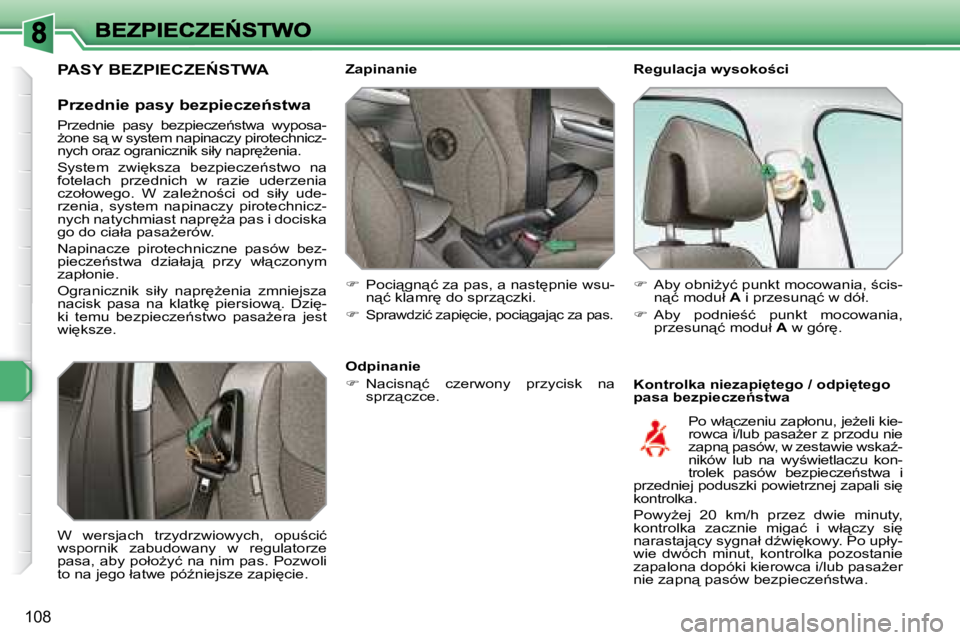 Peugeot 308 2007.5  Instrukcja Obsługi (in Polish) 108
�R�e�g�u�l�a�c�j�a� �w�y�s�o�k�o�c�i
�K�o�n�t�r�o�l�k�a� �n�i�e�z�a�p�i'�t�e�g�o� �/� �o�d�p�i'�t�e�g�o� �p�a�s�a� �b�e�z�p�i�e�c�z�e1�s�t�w�a
�Z�a�p�i�n�a�n�i�e
��  �P�o�c�i"