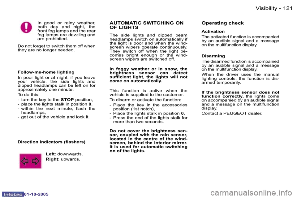 PEUGEOT 1007 2005  Owners Manual �1�2�0 �-�V�i�s�i�b�i�l�i�t�y
�0�1�-�1�0�-�2�0�0�5
�1�2�1
�-�V�i�s�i�b�i�l�i�t�y
�0�1�-�1�0�-�2�0�0�5
�D�i�r�e�c�t�i�o�n� �i�n�d�i�c�a�t�o�r�s� �(�l�a�s�h�e�r�s�)
�L�e�f�t�:� �d�o�w�n�w�a�r�d�s�.
�R�i